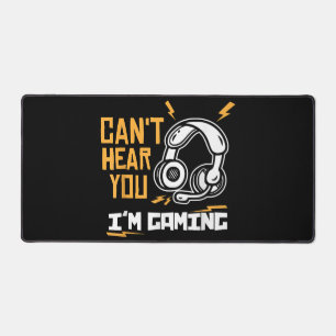 Can't hear you I'm Gaming - Gamer & Gamer Desk Mat