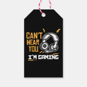Can't hear you I'm Gaming - Gamer & Gamer Gift Tags