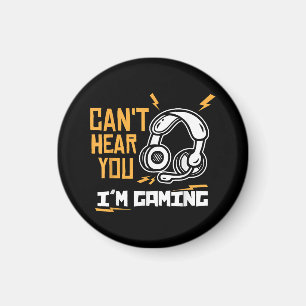 Can't hear you I'm Gaming - Gamer & Gamer Magnet