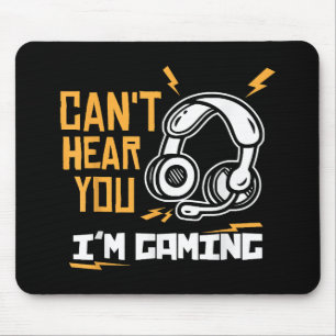 Can't hear you I'm Gaming - Gamer & Gamer Mouse Pad