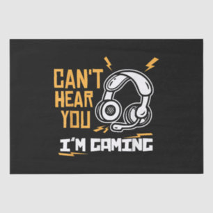 Can't hear you I'm Gaming - Gamer & Gamer Tissue Paper