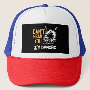 Can't hear you I'm Gaming - Gamer & Gamer Trucker Hat