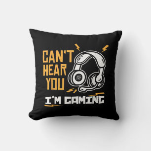 Can't hear you I'm Gaming - Gamer & GamerCan't hea Throw Pillow