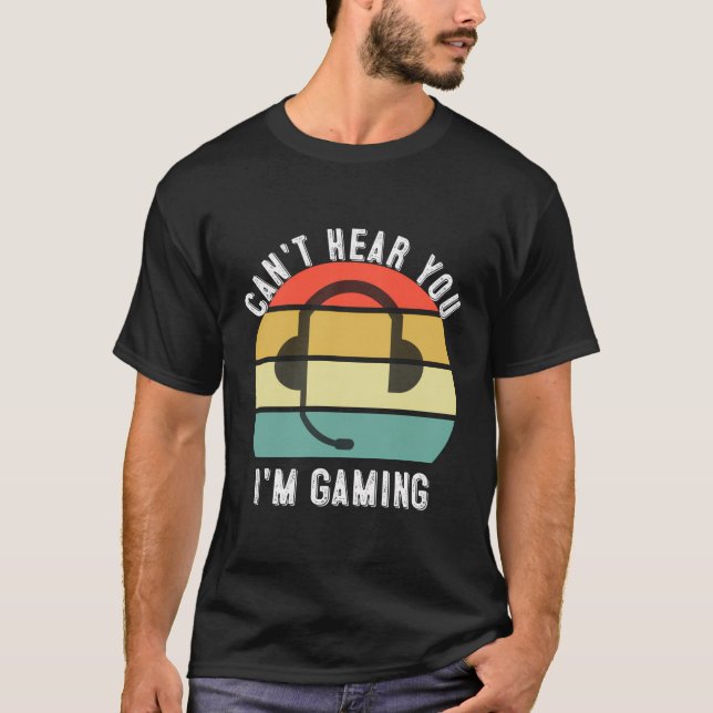 Can'T Hear You I'M Gaming Gamer Gift Gaming Headse T-Shirt (Front)