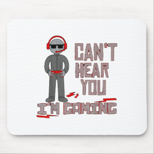 Can't Hear You I'm Gaming Mouse Pad