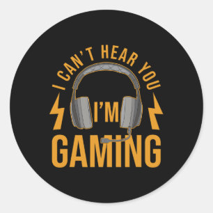 Can't Hear You Im Gaming Shirt Funny Video Game Ga Classic Round Sticker