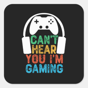 Can't Hear You I'm Gaming Square Sticker