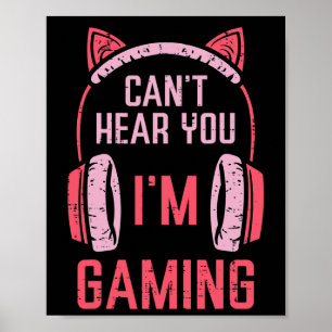 Cant Hear You Im Gaming Video Gamer Women Girls Ki Poster