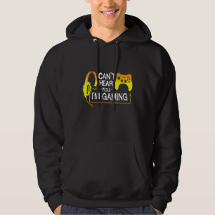 Cant Hear You Im Gaming Video Games Gamer Humour J Hoodie