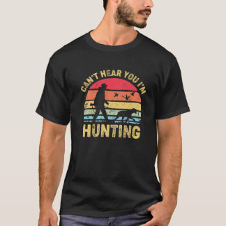 Can't Hear You I'm Hunting, Hunter Retro Vintage T-Shirt