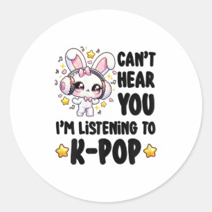 Can't Hear You I'm Listening To K-p Classic Round Sticker