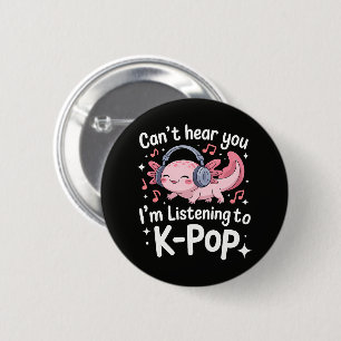 Cant Hear You Im Listening To K-Pop 2 Inch Round Button