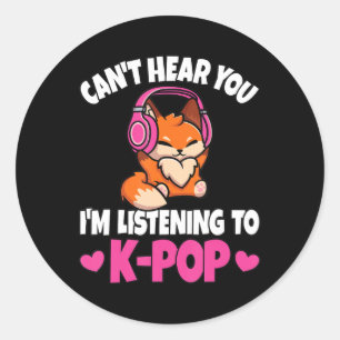 Can't Hear You I'm Listening To K-Pop Anime Lover Classic Round Sticker