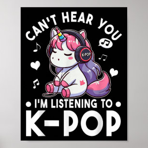 Cant Hear You I'm Listening To Kp Unicorn Kp Poster