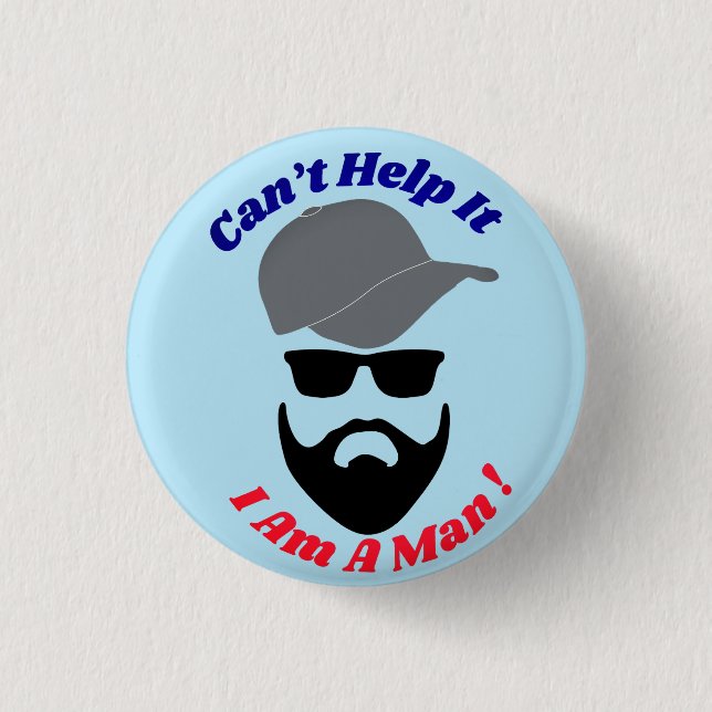 Can't Help It, I Am A Man! 1 Inch Round Button (Front)