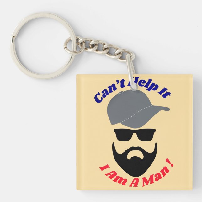 Can't Help It, I Am A Man! Keychain (Front)
