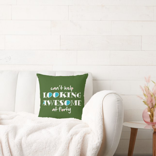Can't help looking awesome at 40 throw pillow (Couch)