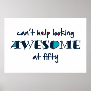 Can't help looking awesome at 50 poster