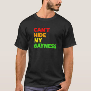 Can't Hide My Gayness LGBTQ T-Shirt