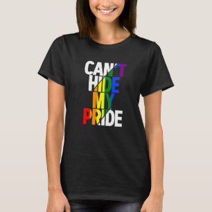 Can't Hide My Pride Lgbtq Gay Pride Flag Rainbow L T-Shirt