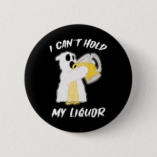 Can't Hold My Liquor Ghost Halloween Beer 2 Inch Round Button