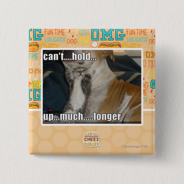 Can't Hold Up Much Longer 2 Inch Square Button (Front)