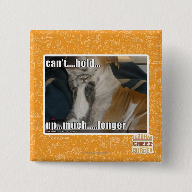 Can't Hold Up Much Longer 2 Inch Square Button (Front)
