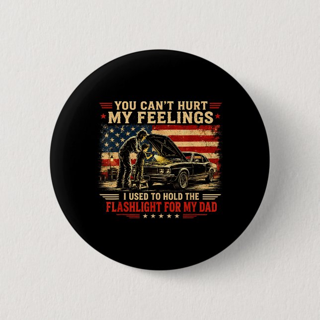 Cant Hurt Feelings Used To Hold Flashlight Dad 2 Inch Round Button (Front)