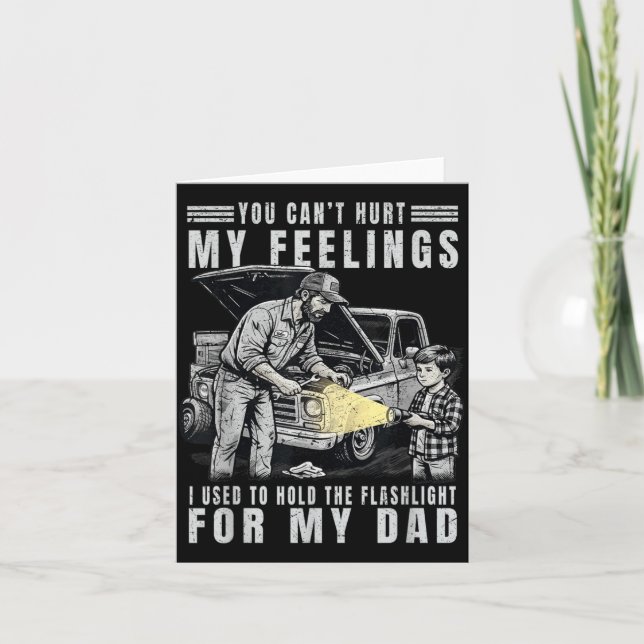 Cant Hurt Feelings Used To Hold Flashlight Dad Card (Front)