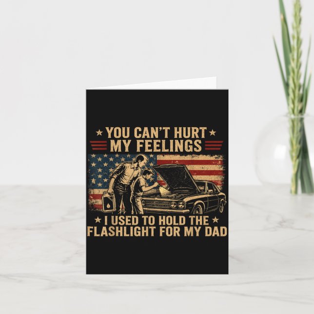 Cant Hurt Feelings Used To Hold Flashlight Dad Card (Front)