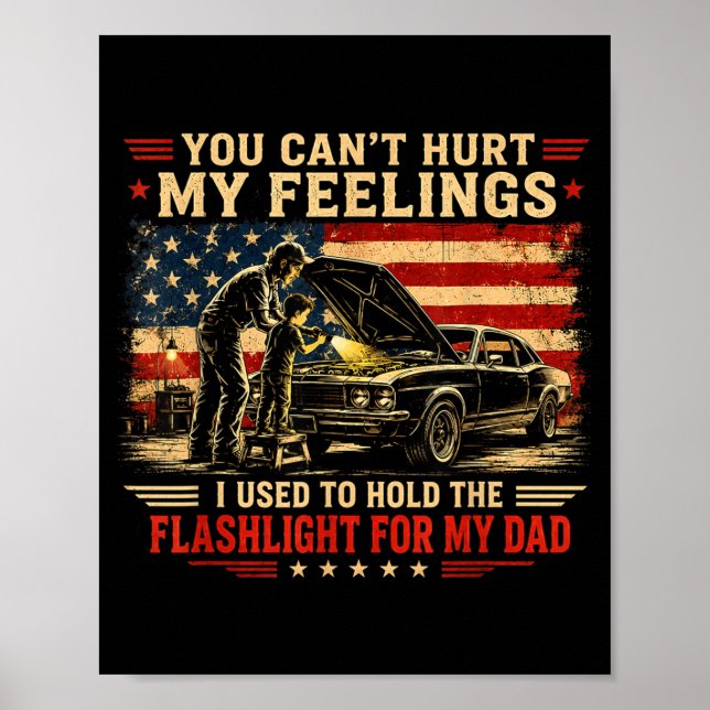 Cant Hurt Feelings Used To Hold Flashlight Dad Poster (Front)