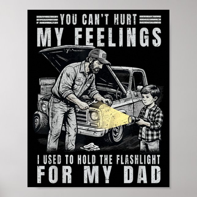 Cant Hurt Feelings Used To Hold Flashlight Dad Poster (Front)
