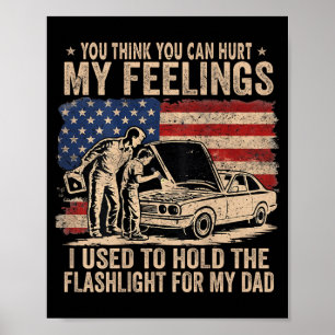 Cant Hurt Feelings Used To Hold Flashlight On Back Poster