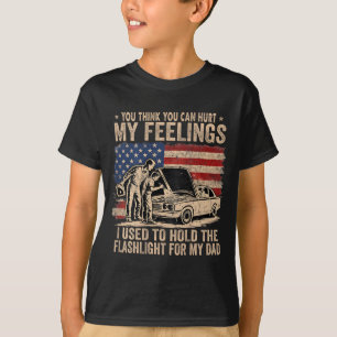 Cant Hurt Feelings Used To Hold Flashlight On Back T-Shirt