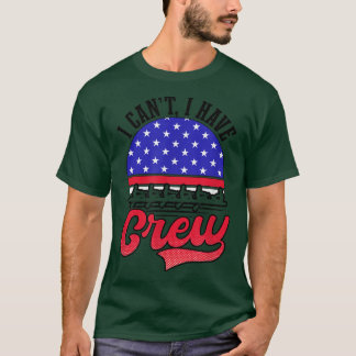 Cant I Have Crew Design Crew Rowing  T-Shirt