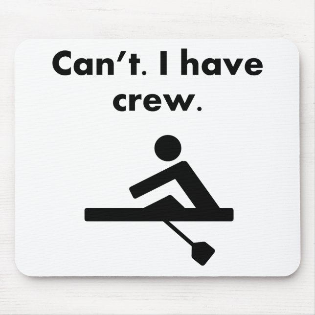 Can't I Have Crew Mouse Pad (Front)