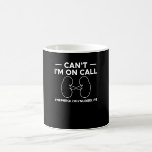 Cant Im On Call Dialysis Nurse Nursing Coffee Mug