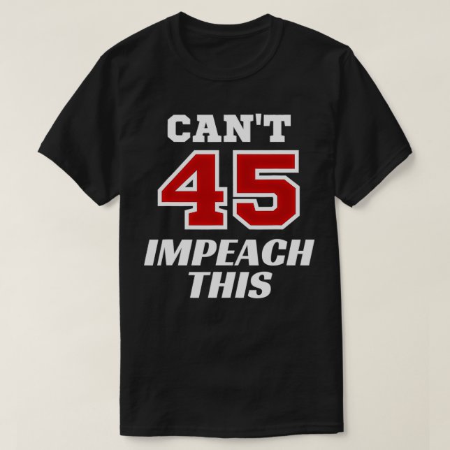 Can't Impeach This, Trump Impeachment Champion, Tr T-Shirt (Design Front)