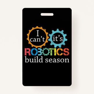 Cant Its Robotics Build Season Gift Robotics Gift Badge