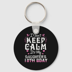 Can't keep calm daughter 18 birthday happy to keychain
