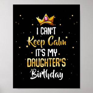 Cant Keep Calm Daughter Birthday Funny Bday Quote Poster