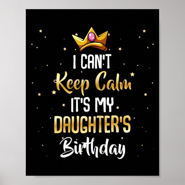 Cant Keep Calm Daughter Birthday Funny Bday Quote Poster (Front)