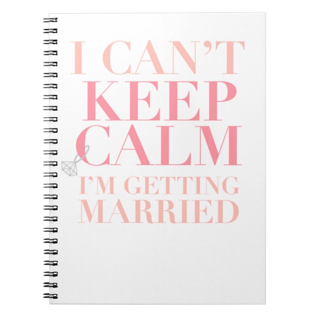 Can't Keep Calm - I'm Getting Married Notebook (Front)