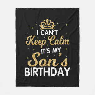 Cant Keep Calm Its My Son Birthday Gift For Son Fleece Blanket