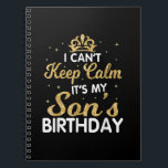 Cant Keep Calm Its My Son Birthday Gift For Son Notebook<br><div class="desc">Cant Keep Calm Its My Son Birthday Makes a great gift for the son of a mom who is pregnant. Makes a great gift for a son's birthday as well. This biggest big son Design is a Great gift idea for soon to be big sons. Funny gift for a son...</div>