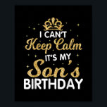 Cant Keep Calm Its My Son Birthday Gift For Son Poster<br><div class="desc">Cant Keep Calm Its My Son Birthday Makes a great gift for the son of a mom who is pregnant. Makes a great gift for a son's birthday as well. This biggest big son Design is a Great gift idea for soon to be big sons. Funny gift for a son...</div>