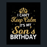 Cant Keep Calm Its My Son Birthday Gift For Son Poster<br><div class="desc">Cant Keep Calm Its My Son Birthday Makes a great gift for the son of a mom who is pregnant. Makes a great gift for a son's birthday as well. This biggest big son Design is a Great gift idea for soon to be big sons. Funny gift for a son...</div>