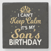 Cant Keep Calm Its My Son Birthday Gift For Son