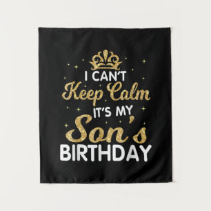 Cant Keep Calm Its My Son Birthday Gift For Son Tapestry