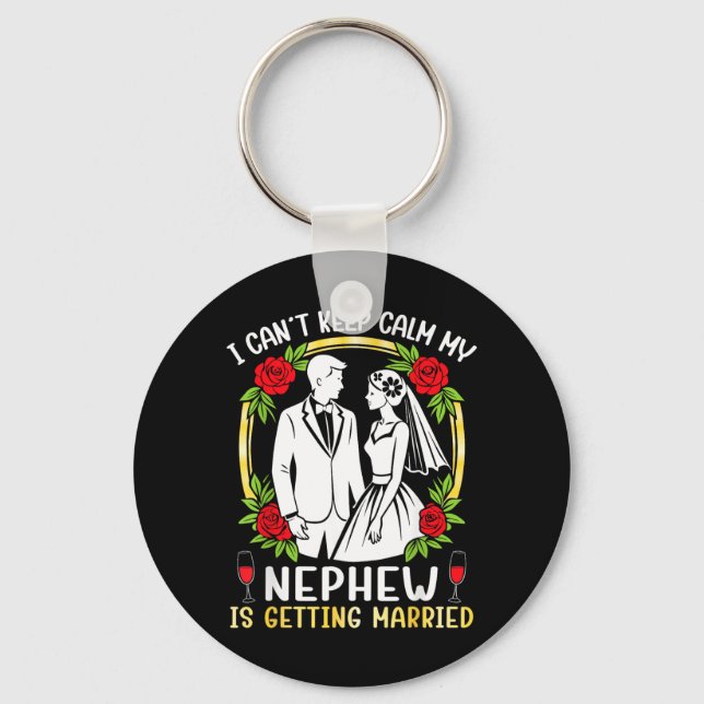Cant Keep Calm Nephew Is Getting Married Groom Keychain (Front)